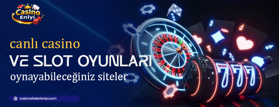 canlı casino ve slot oyunları oynayabileceğiniz siteler