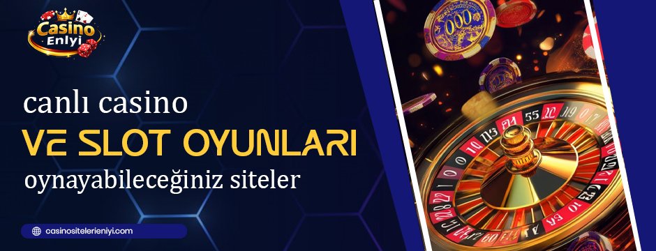 canlı casino ve slot oyunları oynayabileceğiniz siteler