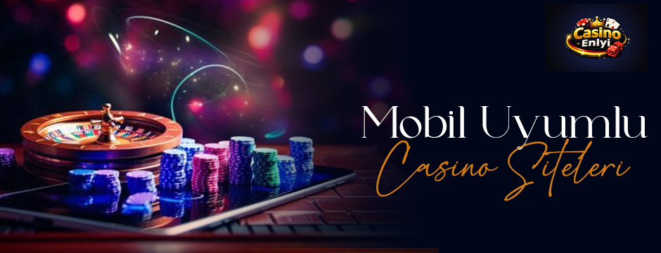 mobil uyumlu casino siteleri