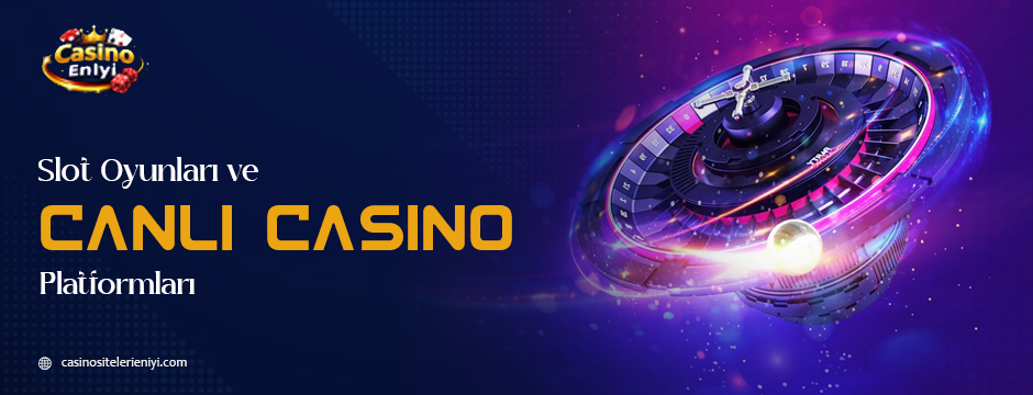 slot oyunları ve canlı casino platformları