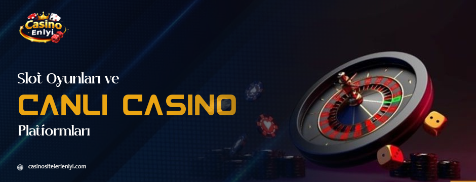slot oyunları ve canlı casino platformları